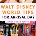 Collage of what to do when you arrive at Disney World with text overlay and Jenna Loves Magic logo