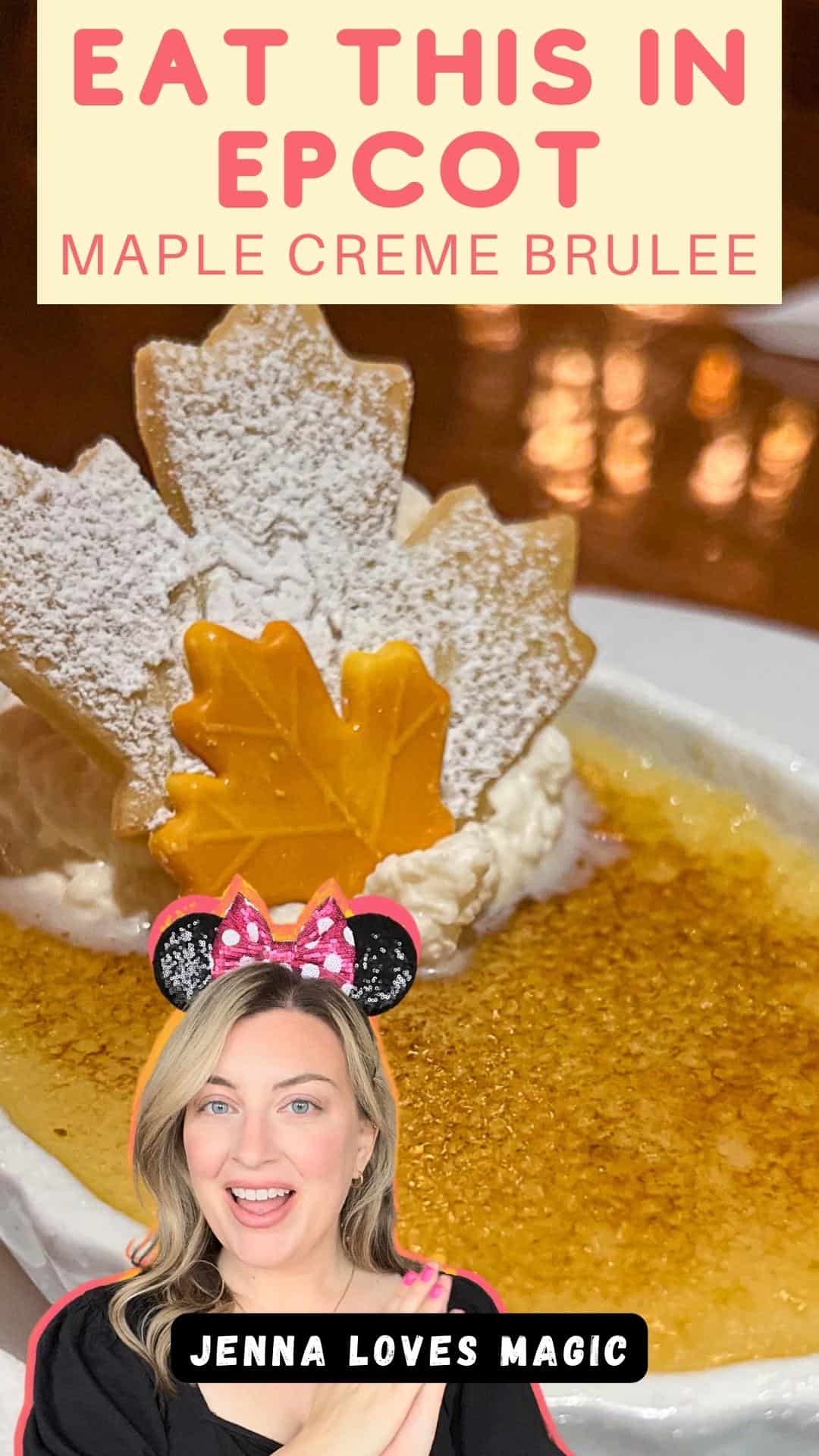 Epcot Dessert Maple Creme Brulee from Le Cellier Restaurant with text overlay and Jenna Loves Magic logo